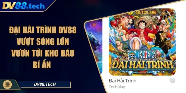 Đại Hải Trình DV88 – Vượt Sóng Lớn Vươn Tới Kho Báu Bí Ẩn 10 Đại Hải Trình DV88 – Vượt Sóng Lớn Vươn Tới Kho Báu Bí Ẩn